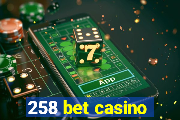 258 bet casino